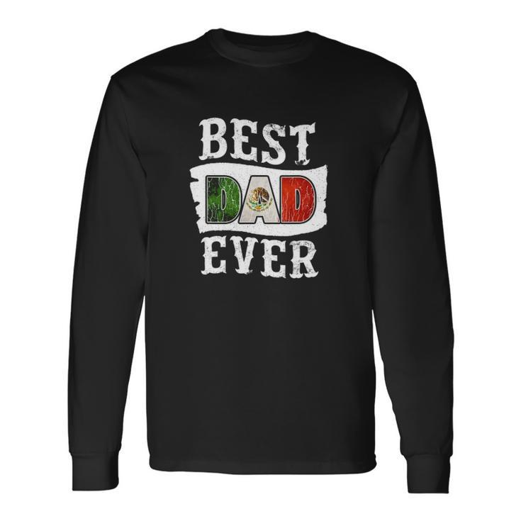 Best Dad Ever Fathers Day Mexican Flag Mexico Long Sleeve T-Shirt T-Shirt