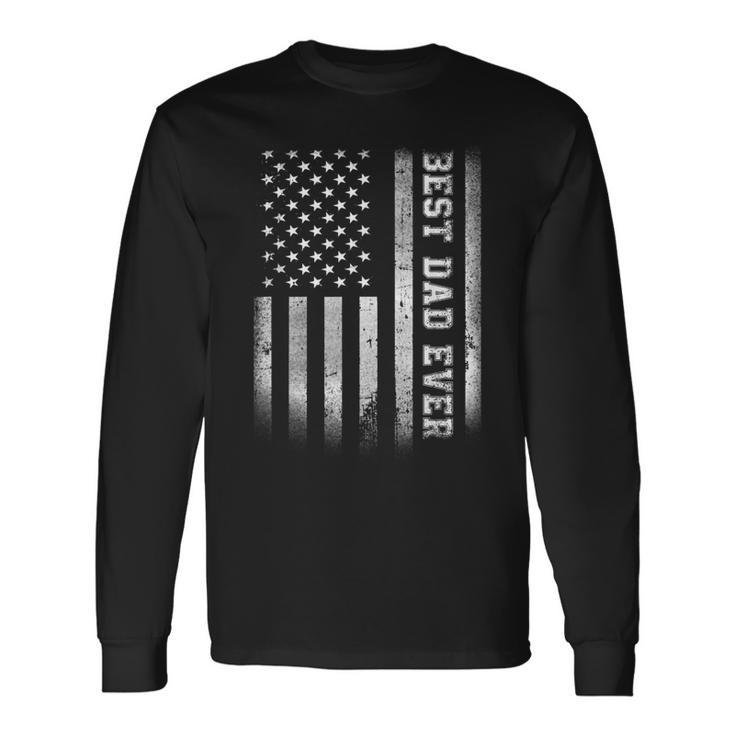 Best Dad Ever Flag American Fathers Day For Dad Son Long Sleeve T-Shirt T-Shirt