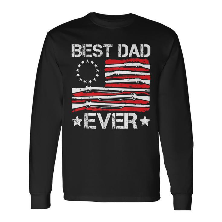 Best Dad Ever Gun Rights American Flag Daddy 4Th Of July Long Sleeve T-Shirt