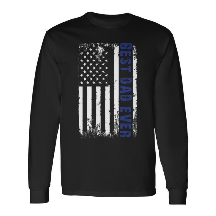 Best Dad Ever Military Pride 4Th Of July Usa Flag Long Sleeve T-Shirt