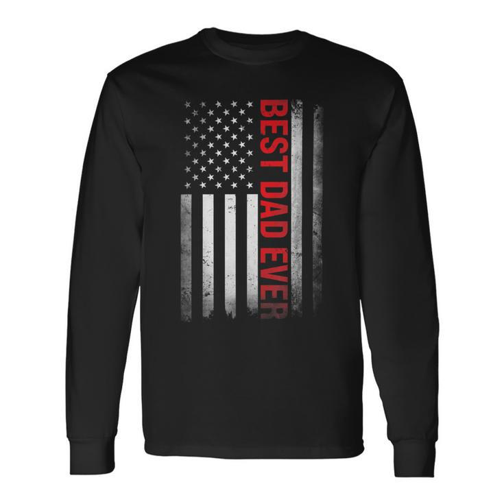 Best Dad Ever Usa Flag American 1St Time Daddy Fathers Day Long Sleeve T-Shirt