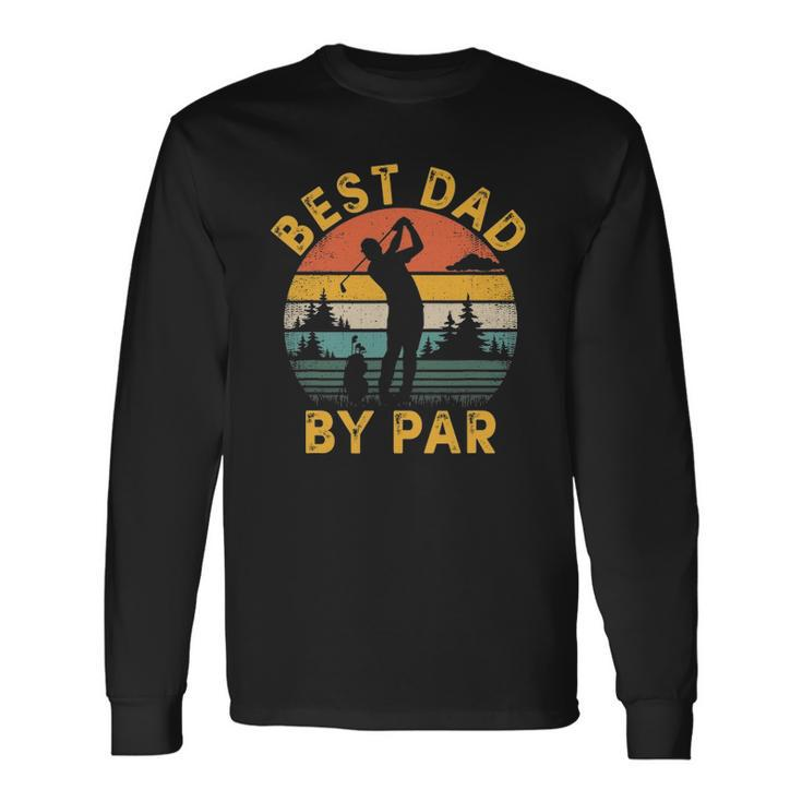 Best Dad By Par Golfing Fathers Day Golf Lover Long Sleeve T-Shirt T-Shirt