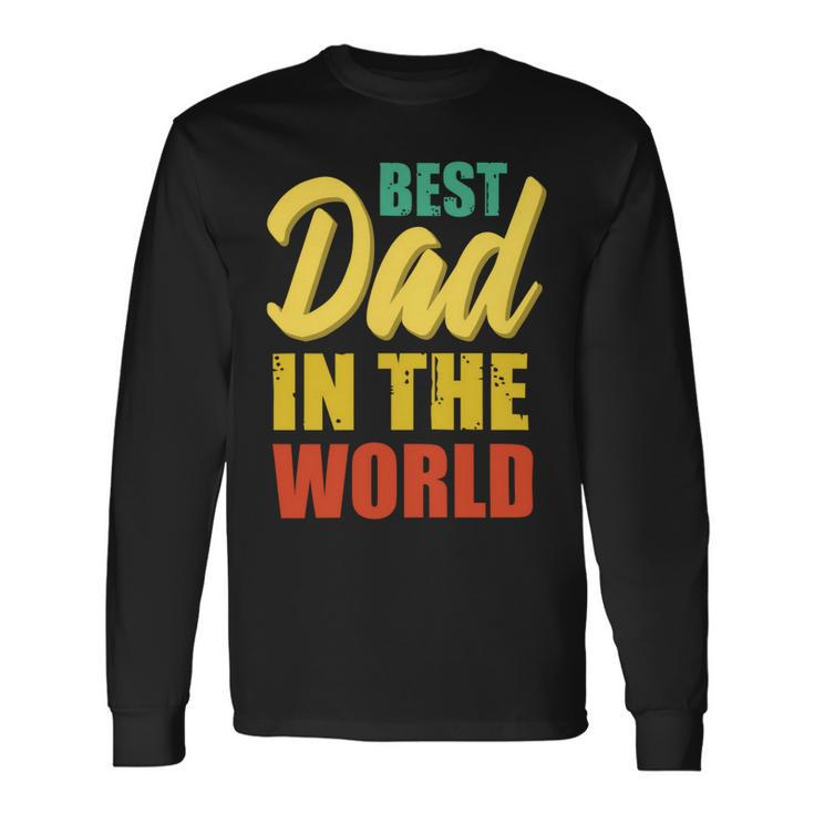 Best Dad In The World Fathers Day Shirts Long Sleeve T-Shirt