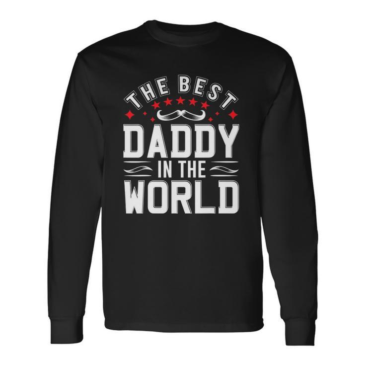 The Best Daddy In The World Father Dad Fathers Day Long Sleeve T-Shirt T-Shirt