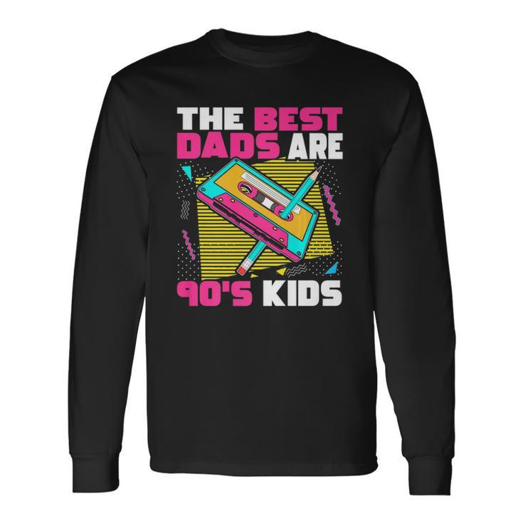 The Best Dads Are 90S 90S Dad Cassette Tape Long Sleeve T-Shirt T-Shirt Gifts ideas