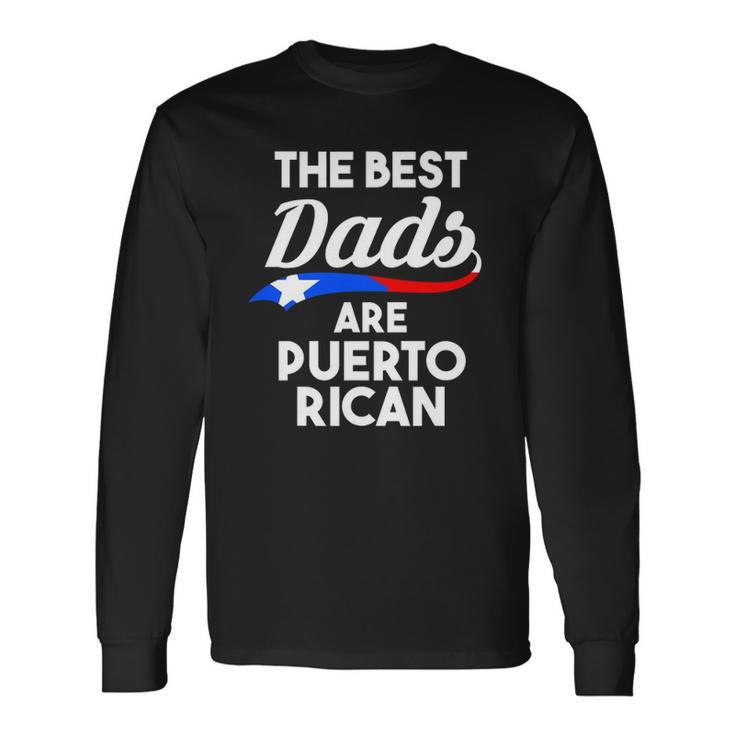 The Best Dads Are Puerto Rican Puerto Rico Long Sleeve T-Shirt T-Shirt