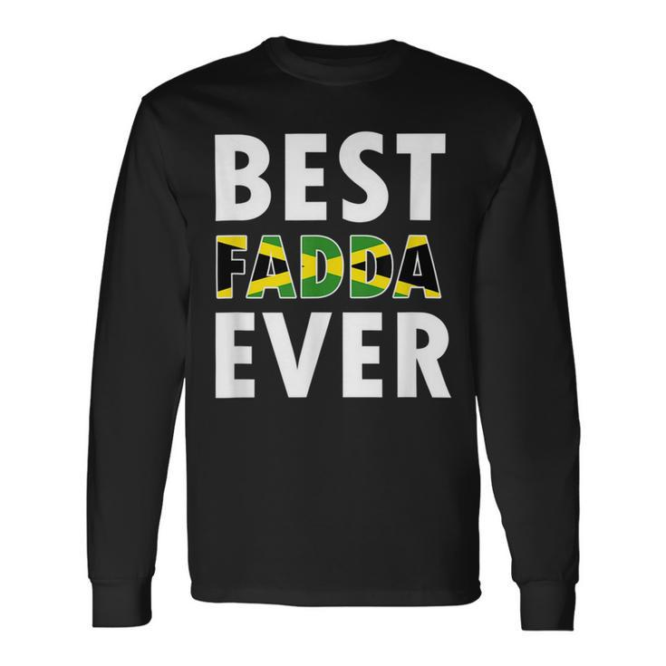 Best Fadda Ever Jamaican Dad Fathers Day Souvenir Long Sleeve T-Shirt Gifts ideas