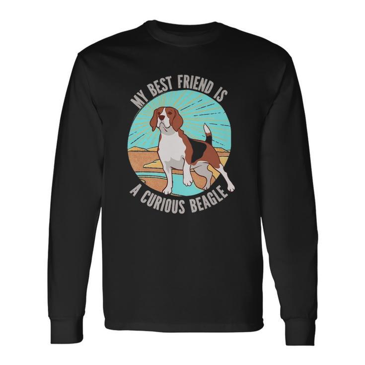 My Best Friend Is A Curious Beagle Long Sleeve T-Shirt T-Shirt Gifts ideas