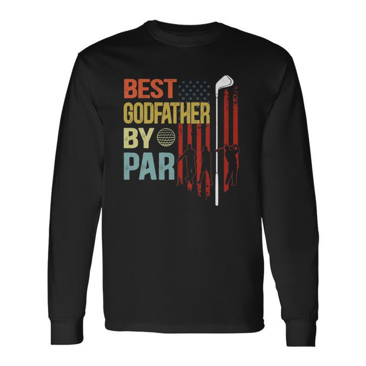 Best Godfather By Par Flag Fathers Day Golfing Long Sleeve T-Shirt T-Shirt
