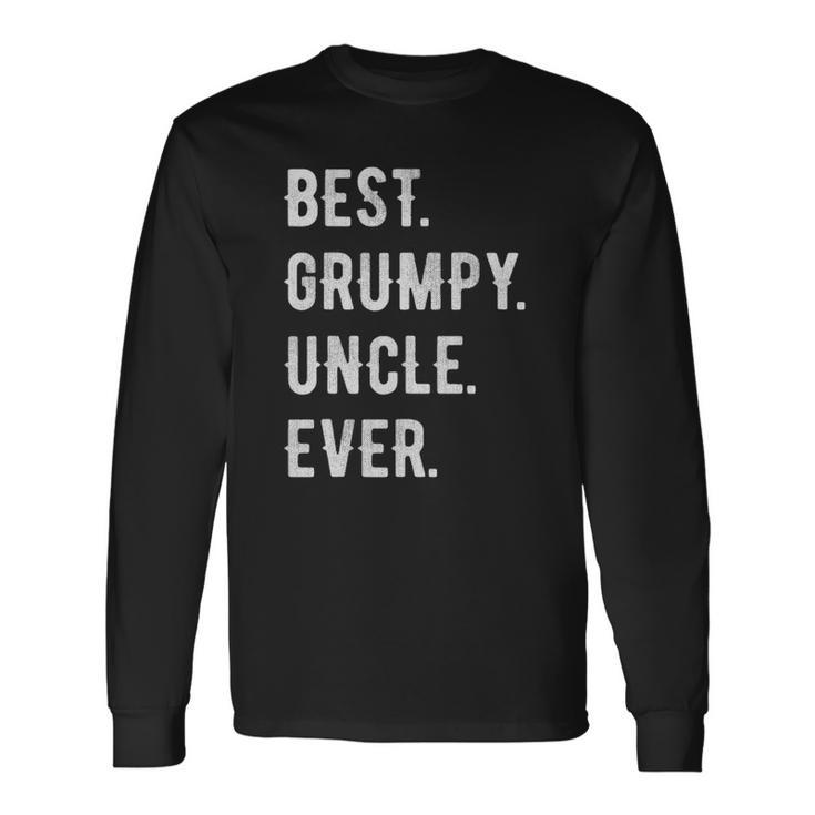 Best Grumpy Uncle Ever Grouchy Uncle Long Sleeve T-Shirt T-Shirt