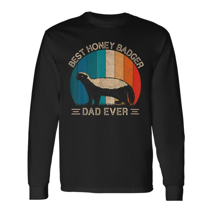 Best Honey Badger Dad Ever Honey Badger Graphic Fathers Day Long Sleeve T-Shirt