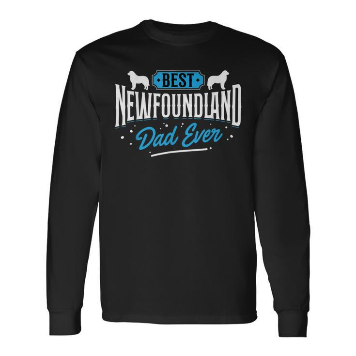 Best Newfoundland Dad Ever Newfoundland Lover Newfie Owner Long Sleeve T-Shirt