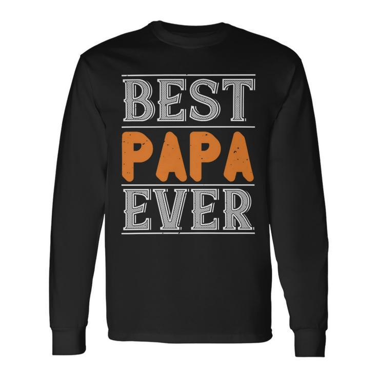 Best Papa Ever 2 Papa T-Shirt Fathers Day Long Sleeve T-Shirt