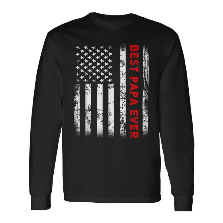 Best Papa Ever American Flag S For Grandpa Fathers Day Long Sleeve T-Shirt