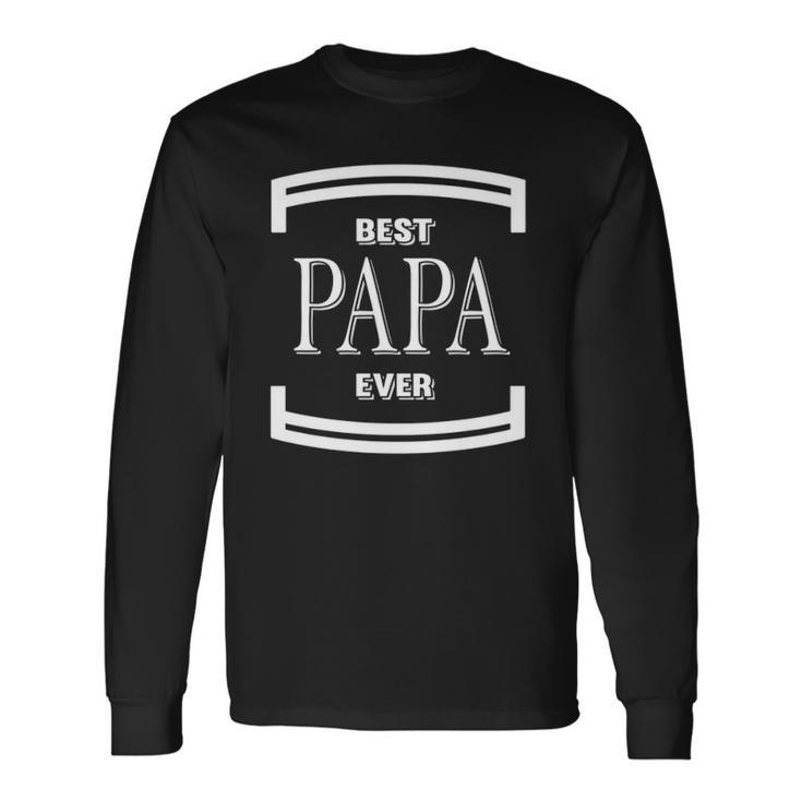 Graphic Best Papa Ever Fathers Day Long Sleeve T-Shirt T-Shirt