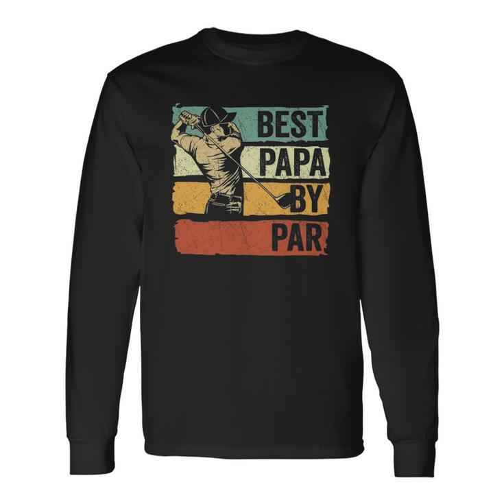 Best Papa By Par Papa Golf Fathers Day Long Sleeve T-Shirt T-Shirt