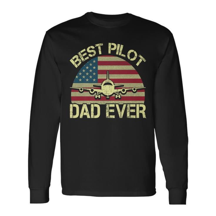 Best Pilot Dad Ever Fathers Day American Flag 4Th Of July Long Sleeve T-Shirt