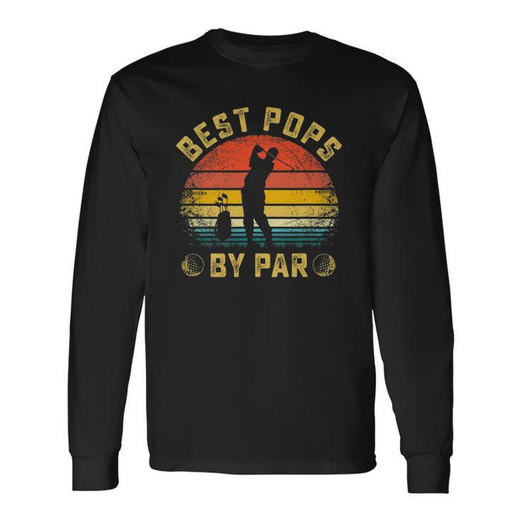Best Pops By Par For Golfer Daddy Fathers Day Long Sleeve T-Shirt T-Shirt