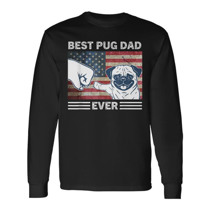 Best Pug Dad Ever American Flag 4Th Of July Long Sleeve T-Shirt