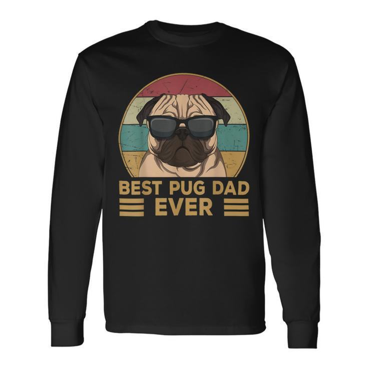 Best Pug Dad Ever Pug Dog For And Long Sleeve T-Shirt