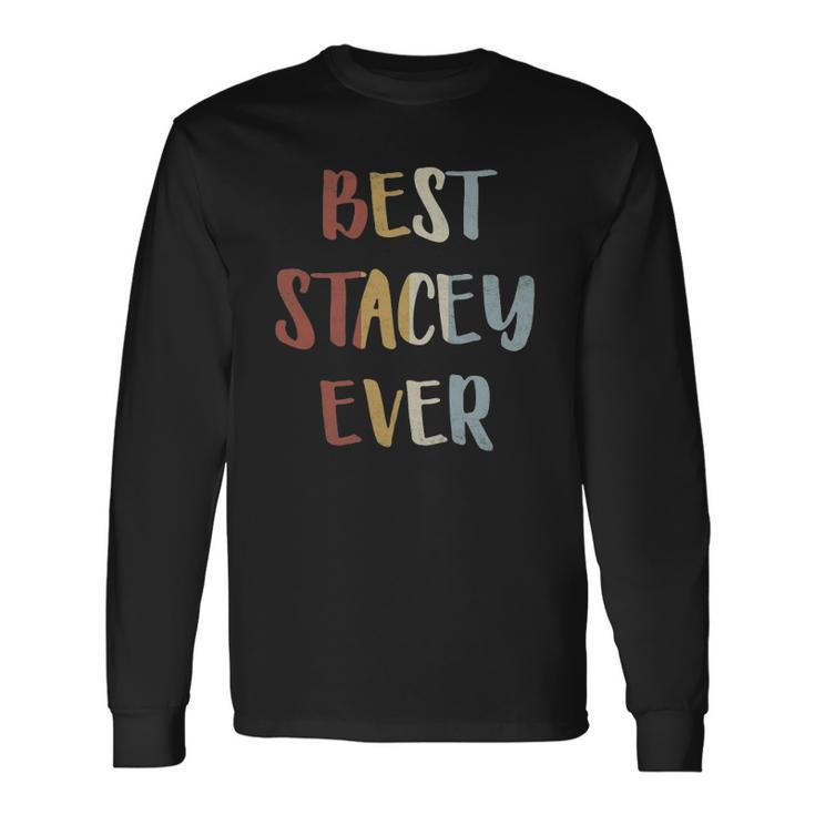 Best Stacey Ever Retro Vintage First Name Long Sleeve T-Shirt