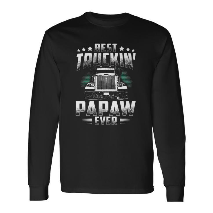 Best Truckin Papaw Ever Fathers Day Tee Xmas Trucker Long Sleeve T-Shirt T-Shirt