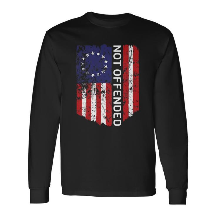 Betsy Ross Flag 1776 Not Offended Vintage American Flag Usa Long Sleeve T-Shirt T-Shirt Gifts ideas