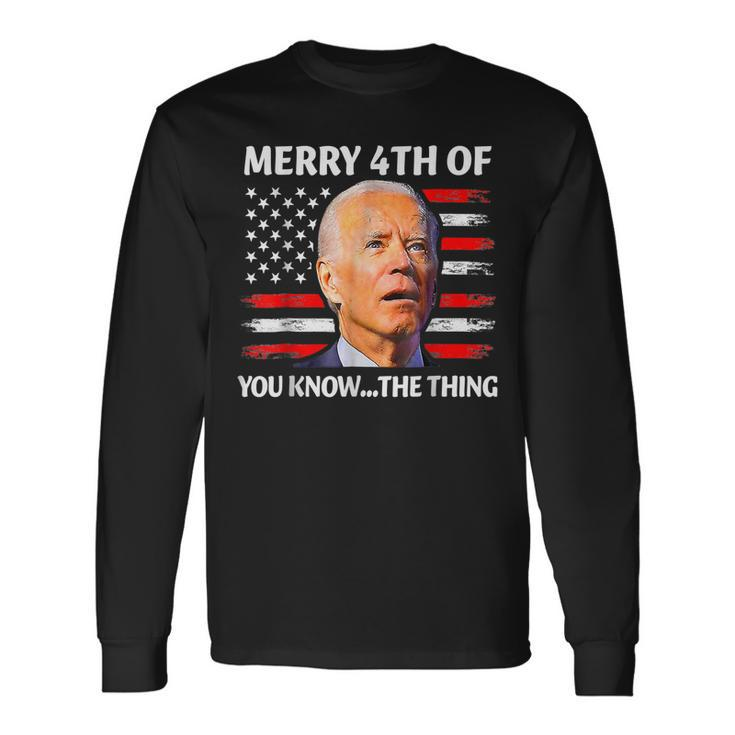 Biden Confused Merry Happy 4Th Of You Know The Thing Long Sleeve T-Shirt