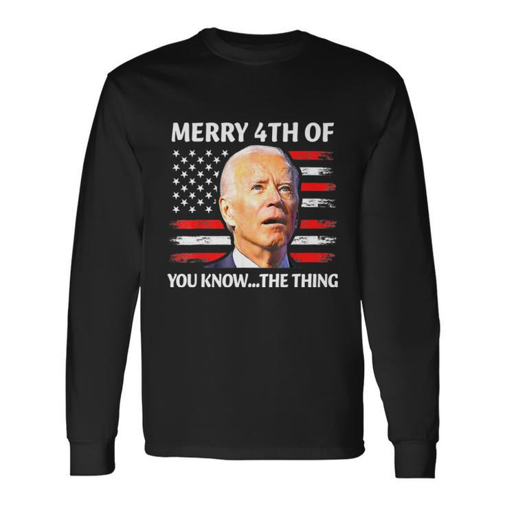 Biden Confused Merry Happy 4Th Of You KnowThe Thing Long Sleeve T-Shirt