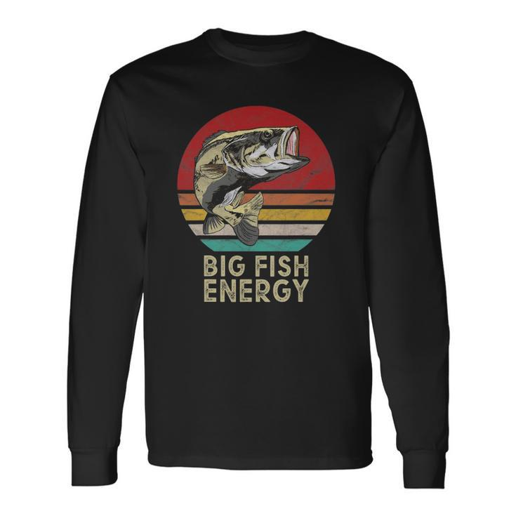 Big Fish Energy Fishing For Dads Long Sleeve T-Shirt T-Shirt