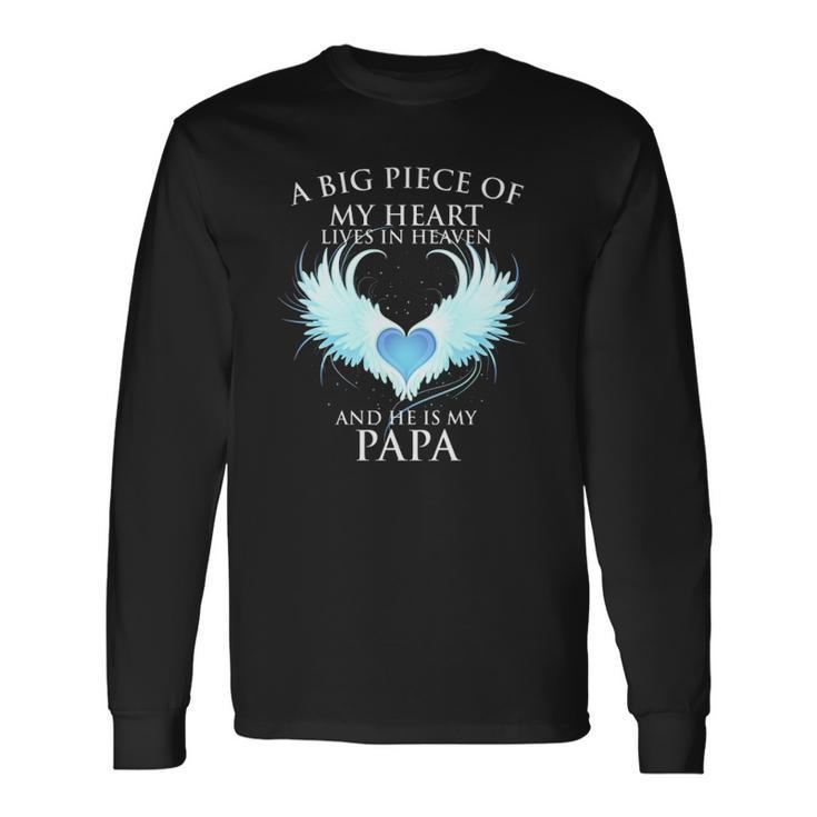 A Big Piece Of My Heart Lives In Heaven And He Is My Papa Te Long Sleeve T-Shirt T-Shirt