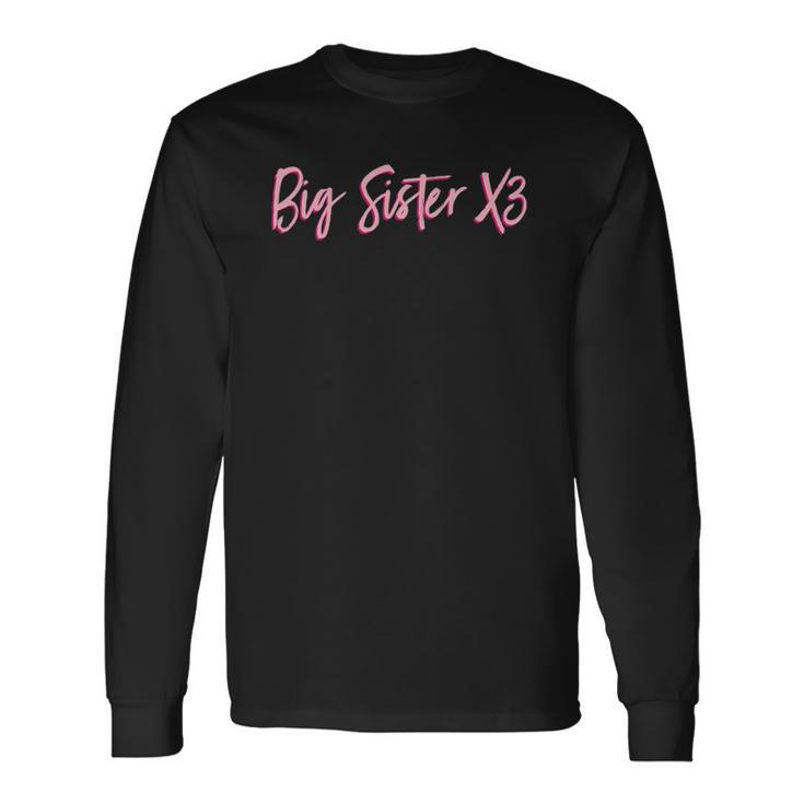 Big Sister X3 Sister Sibling Long Sleeve T-Shirt T-Shirt Gifts ideas