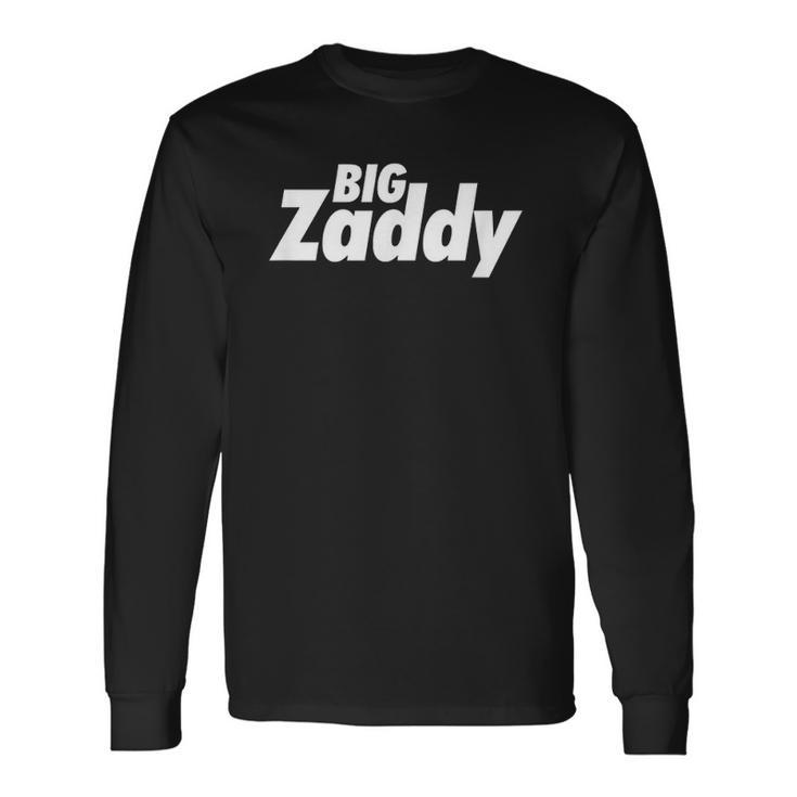Big Zaddy Daddy Fathers Day Long Sleeve T-Shirt