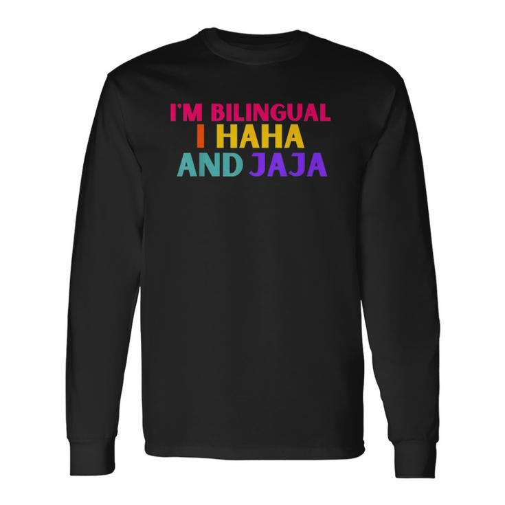 Im Bilingual I Haha And Jaja Spanish Spanglish Long Sleeve T-Shirt
