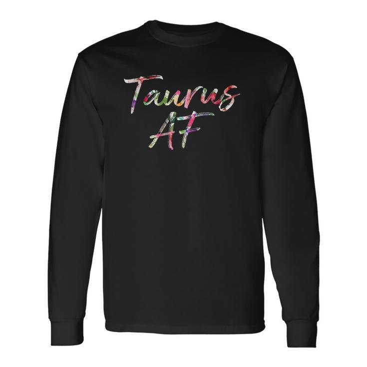 Birthday Taurus Af Floral Long Sleeve T-Shirt T-Shirt