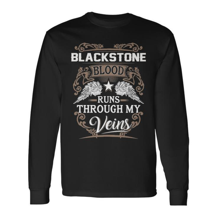 Blackstone Name Blackstone Blood Runs Through My Veins Long Sleeve T-Shirt
