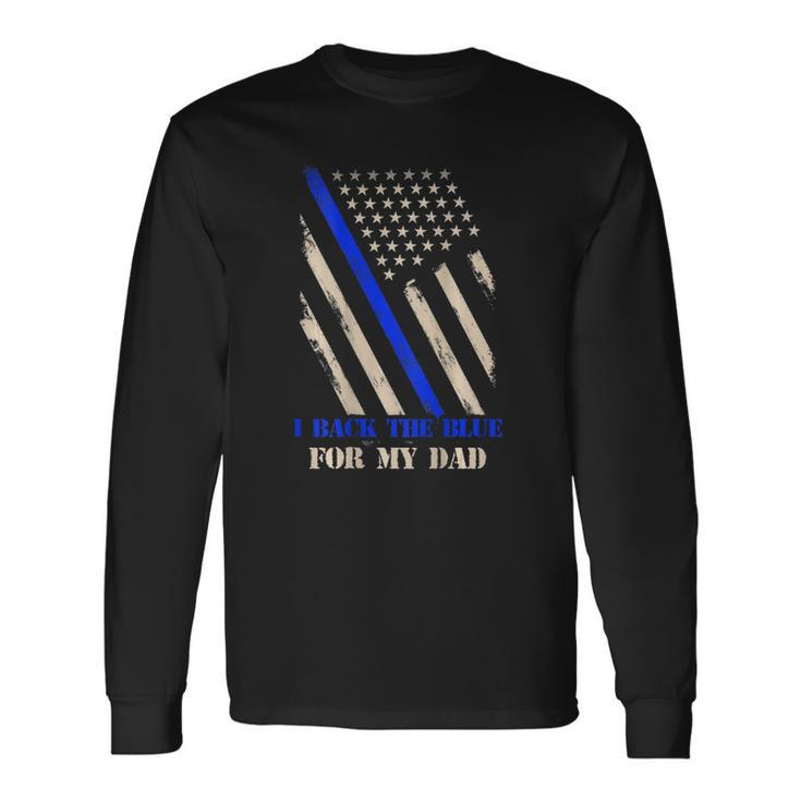 Back The Blue For My Dad Proud Polices Art On Back Long Sleeve T-Shirt T-Shirt