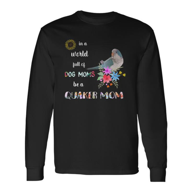 Be A Blue Quaker Parrot Bird Mom Mother Long Sleeve T-Shirt T-Shirt