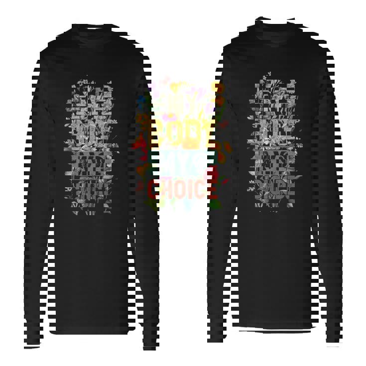 My Body My Choice Feminist Flower Feminist Long Sleeve T-Shirt T-Shirt