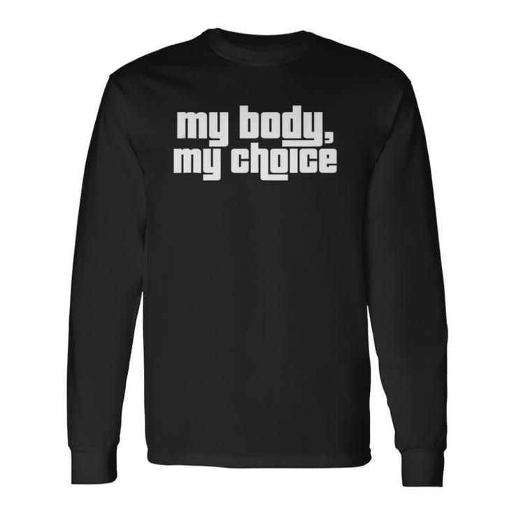 My Body My Choice Feminist Pro Choice Rights Long Sleeve T-Shirt T-Shirt