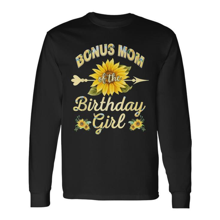 Bonus Mom Of The Birthday Girl Sunflower Matching Long Sleeve T-Shirt