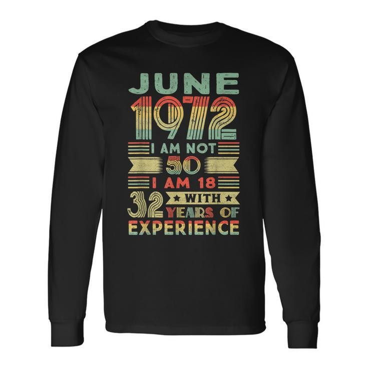 Born June 1972 50Th Birthday Made In 1972 50 Year Old Long Sleeve T-Shirt
