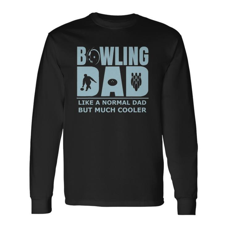 Bowling Dad Ten Pin Bowler Unique Affordable Idea Long Sleeve T-Shirt T-Shirt