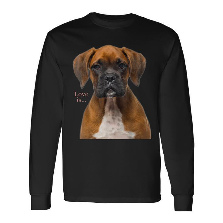 Boxer Dog Dog Mom Dad Love Is Puppy Pet Women Men Long Sleeve T-Shirt