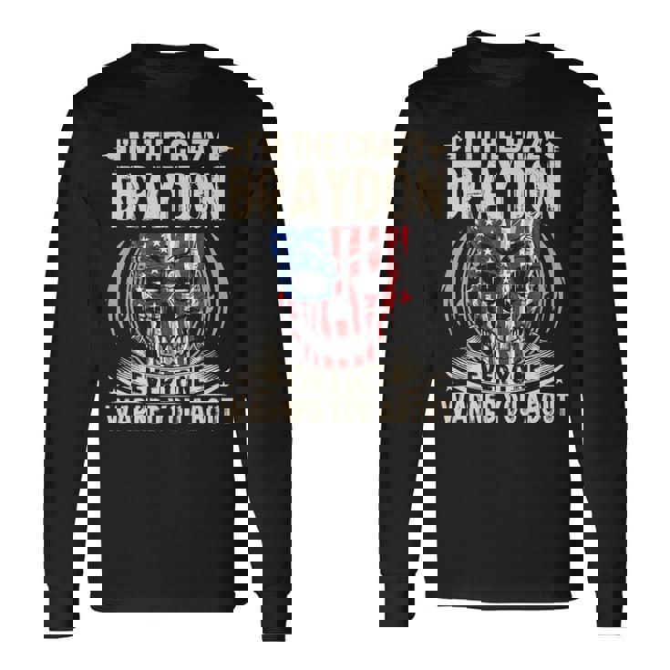 Braydon Name Im The Crazy Braydon Long Sleeve T-Shirt