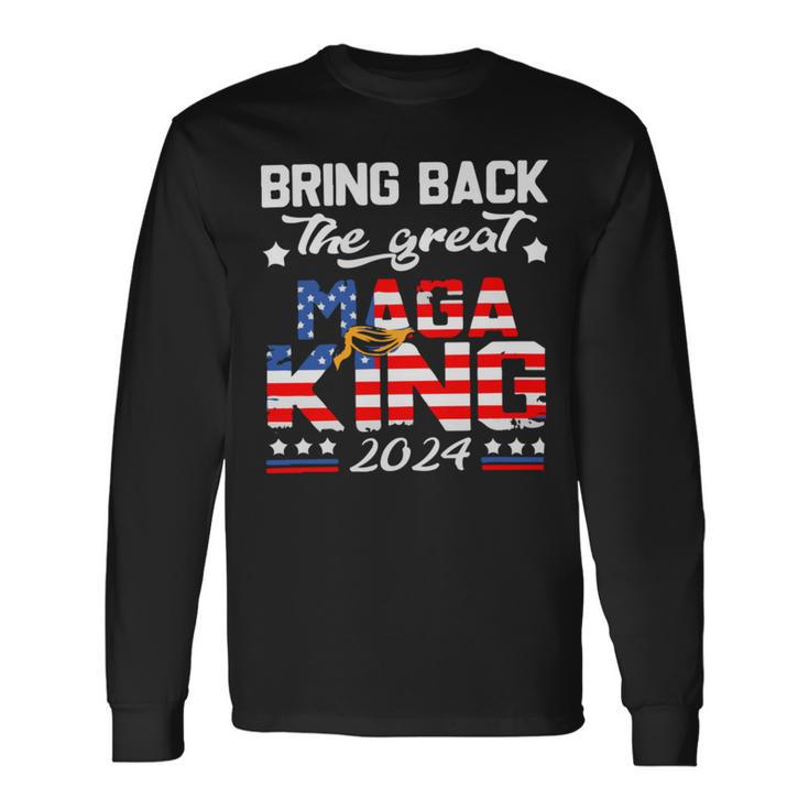 Bring Back The Great Maga King 2024 4Th Of July Trump 2024T President Trump Tee Republican Anti Biden Unisex Long Sleeve Gifts ideas