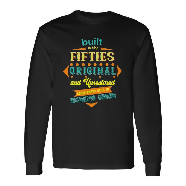 Built In The Fifties Original &Unrestored Born In The 1950S Long Sleeve T-Shirt T-Shirt