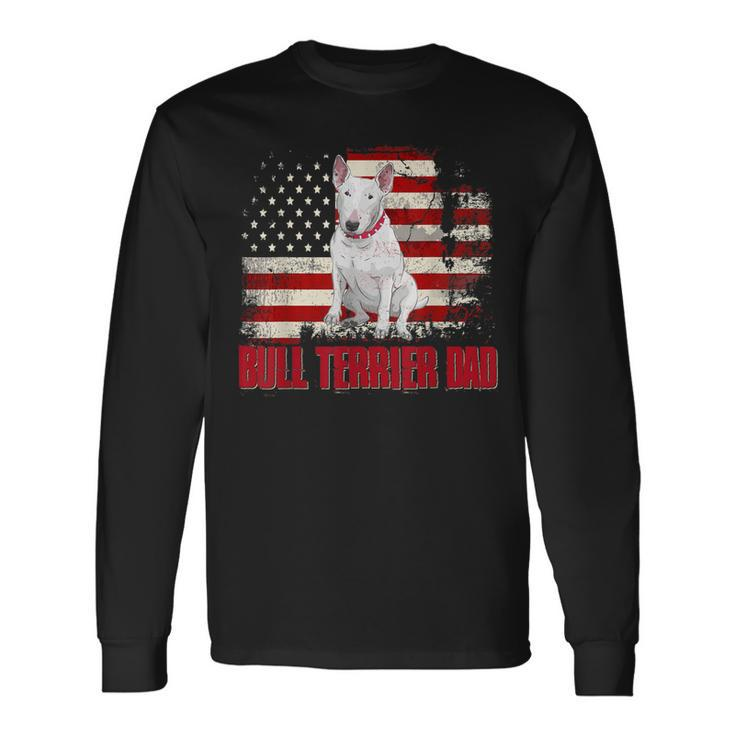 Bull Terrier Dad American Flag 4Th Of July Dog Lovers Long Sleeve T-Shirt