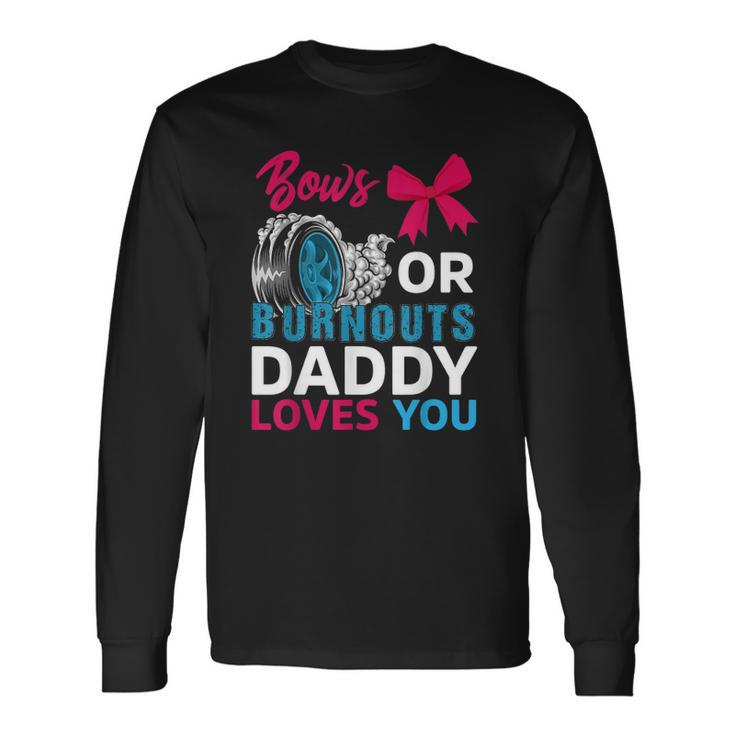 Burnouts Or Bows Daddy Loves You Gender Reveal Party Baby Long Sleeve T-Shirt T-Shirt