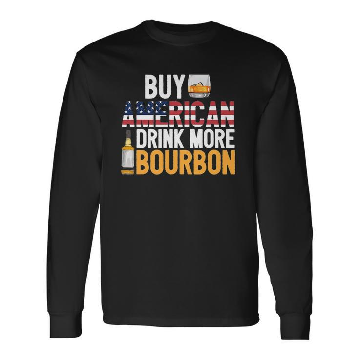 Buy American Drink More Bourbon Whiskey Drinking Long Sleeve T-Shirt T-Shirt